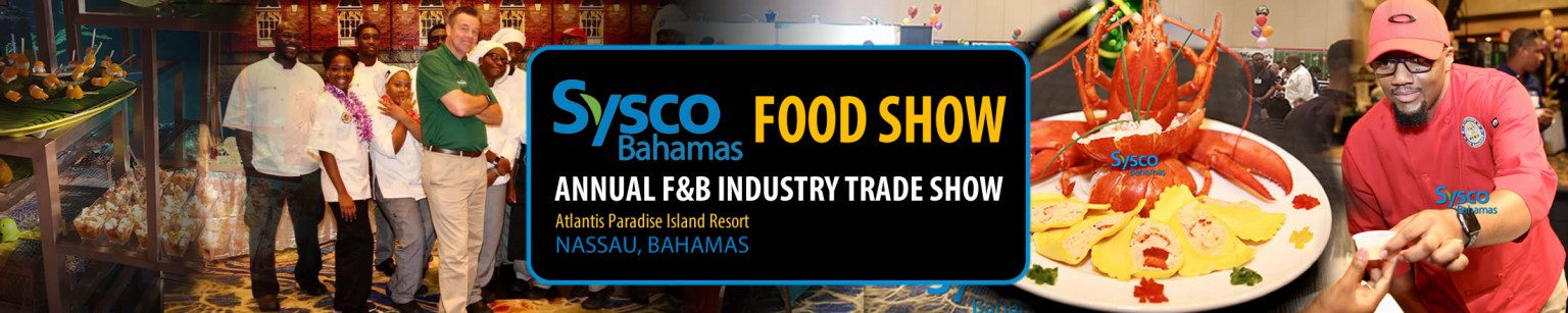 BFS Food Show, a production of Sysco Bahamas | Sysco Bahamas Food Services